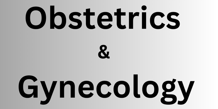 Obstetrics and Gynecology Specialty